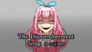 The Dismemberment Song || MEP || Krew Aus || PART 2