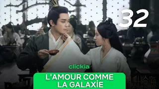 L'amour Comme La Galaxie | Episode 32 | Love Like The Galaxy | Zi Sheng , Cheng Shao Shang | 星汉灿烂