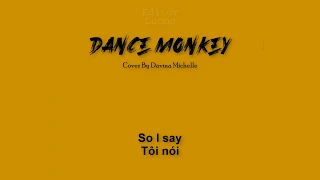 (Lyrics + Vietsub) DANCE MONKEY - Cover By Davina Michelle