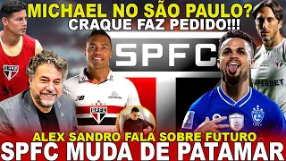 FORMIDÁVEL!!! SPFC MUDA DE PATAMAR! ALEX SANDRO FALOU | MICHAEL NA MIRA? | CRAQUE FAZ PEDIDO; JAMES