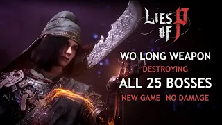 Lies of P - 25 Bosses in 25 Minutes With Wo Long Weapon (NG, No Damage)