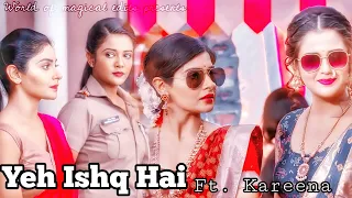 Yeh Ishq Hai Ft. Kareena // 11K Special #madamsir #gulkijoshi #yukti_kapoor #kareena