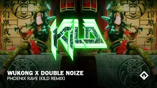 WUKONG x Double Noize - Phoenix Rave (Kild Remix)