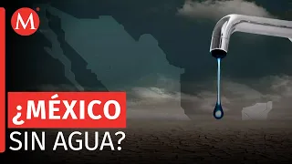 ¿Empeorará la crisis de agua en México?