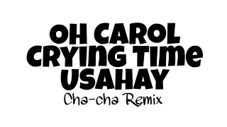 Oh Carol, Crying Time, Usahay Chacha Remix