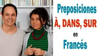 Preposiciones À, DANS, SUR en Francés