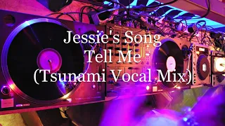 Jessie's Song - Tell Me (Tsunami Vocal Mix) (HQ)