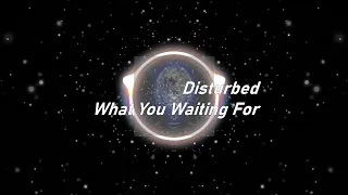 Disturbed | What You Waiting For (Lyrics)