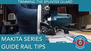 Makita Guide Rail Tips: Trimming Splinter-guard & Bonus Tip