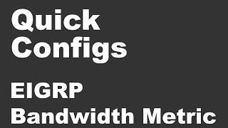 Quick Configs - EIGRP Bandwidth Metric (formula, ecmp)