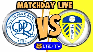 QPR 4-0 Leeds United | Matchday Live Watchalong