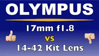 Olympus 17mm f1.8 vs Olympus 14-42mm Kit Lens ep.146