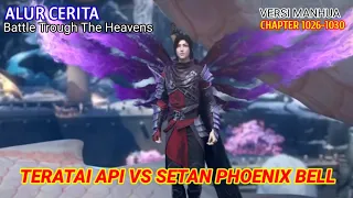 Battle Trough The Heavens Chapter 1026-1030 | Teratai Api vs Teratai Phoenix Bell.