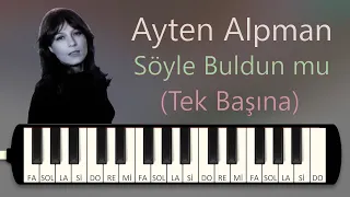 Ayten Alpman - Söyle Buldun mu (Tek Başına) | Melodica Academy