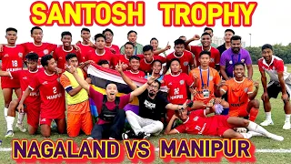 MANIPUR VS NAGALAND FOOTBALL MATCH || SANTOSH TROPHY || INDIAN FOOTBALL TEAM