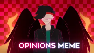 [Opinions animation meme]  -{ TheFlackJK }-