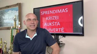 Sprendimas KRIZEI - AUKSTA SAVIVERTE !!!