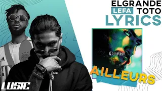 LYRICS 📣 ElGrandeToto - Ailleurs .feat Lefa #cameleon [lyrics video]   🔥🔥