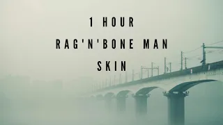 Rag'n'Bone Man - Skin (1 Hour)