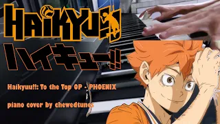 Haikyuu!!: To the Top OP - PHOENIX (Piano Cover) [FULL]