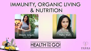 Immunity, Organic Living & Nutrition with MasterChef Neha Shah