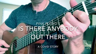 Is There Anybody Out There by Pink Floyd (covered by John)