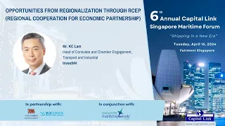 6th Annual Capital Link Singapore Maritime Forum | Opportunities From Regionalization Through RCEP