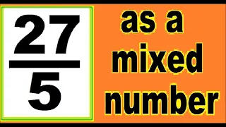 27/5 as mixed number. An improper fraction to mixed number, an example.