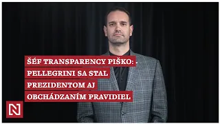 Šéf Transparency Piško: Pellegrini sa stal prezidentom aj obchádzaním pravidiel