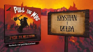 PULL THE WIRE - Krystian i Izolda (Życie to western)