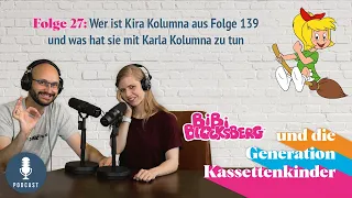 Bibi Blocksberg - Podcast Nr. 27:  Wer ist Kira Kolumna aus Folge 139 & was hat sie mit Karla zu tun