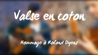 Antoine Boyer & Samuelito - Valse en coton (Hommage à Roland Dyens)