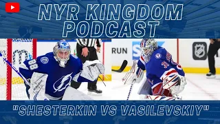 Shesterkin vs Vasilevskiy | NYR KINGDOM PODCAST