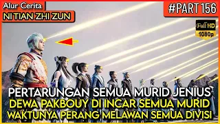 DEWA PAKBOUY DI INCAR SEMUA MURID TERKUAT !! - Alur Cerita Donghua #NTZZ (PART 156)