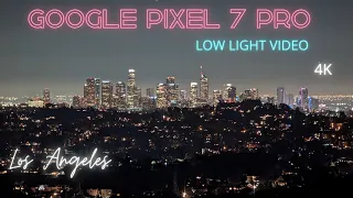 Google Pixel 7 Pro| Low Light Video| Los Angeles| 4K| Video Test