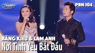 Bằng Kiều & Lam Anh - Nơi Tình Yêu Bắt Đầu - PBN 104