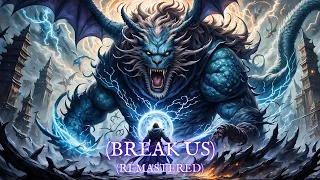 Break Us (Remastered)