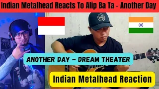 ALIP BA TA Reaction | DREAM THEATER - Another Day  | Indian Metalhead Reacts To ALIP BA TA  🤘