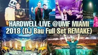 Hardwell Live @UMF Miami 2018 (DJ Bau Full Set Remake) Parte 1/2