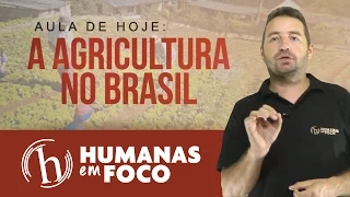 Geografia - Aula 12 - A agricultura no Brasil HD