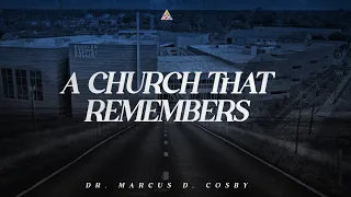 A Church That Remembers...| Dr. Marcus D. Cosby