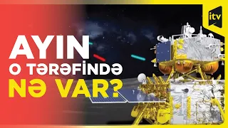 Elm üçün qaranlıq qalan Ayın o biri tərəfi: O tərəf niyə çox önəmlidir?