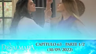 A Desalmada | Capítulo 63, 30/09/22 - Parte 1/2