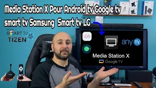 Media Station X pour Android tv Google tv smart tv Samsung et LG