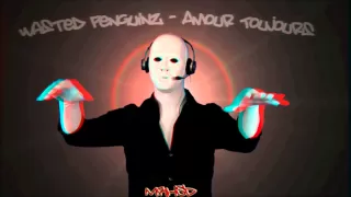 Wasted Penguinz - Amour Toujours