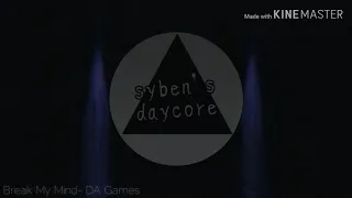 Break My Mind- DA Games (Daycore)