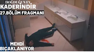 Doğduğun Ev Kaderindir 27.Bölüm Fragmanı