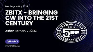 FDIM 2024 - zBitx - Bringing CW into the 21st Century by Asher Farhan VU2ESE