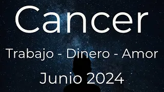 CÁNCER TAROT TRABAJO DINERO Y AMOR JUNIO 2024