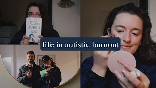 days in my life recovering from autistic burnout | books, shutdowns & seeking support | vlog